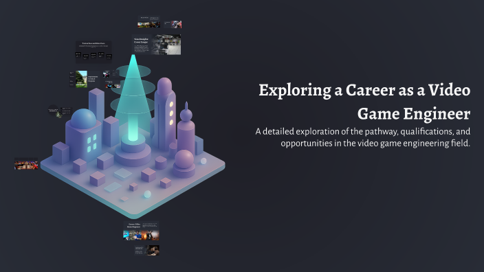Exploring a Career as a Video Game Engineer by Rehaan Shadan on Prezi