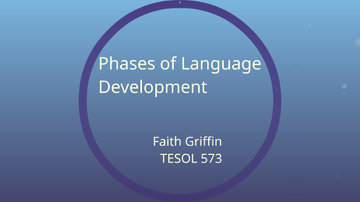 phases-of-language-development-by-faith-griffin-on-prezi