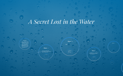 A Secret Lost in the Water by Ceilidh Heather on Prezi