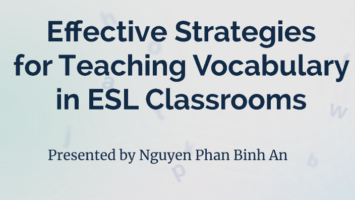 Effective Strategies for Teaching Vocabulary in ESL Classrooms by An ...