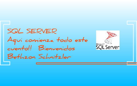 SQL SERVER INICIO by bethzon fernan schnitzler gonzalez on Prezi