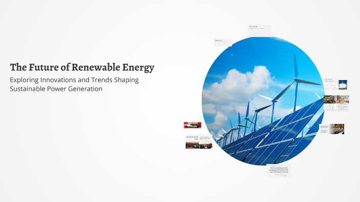 The Future of Renewable Energy by Mirjalol Aliboyev on Prezi