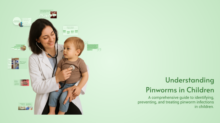 Understanding Pinworms in Children by Fritzy Gomez on Prezi