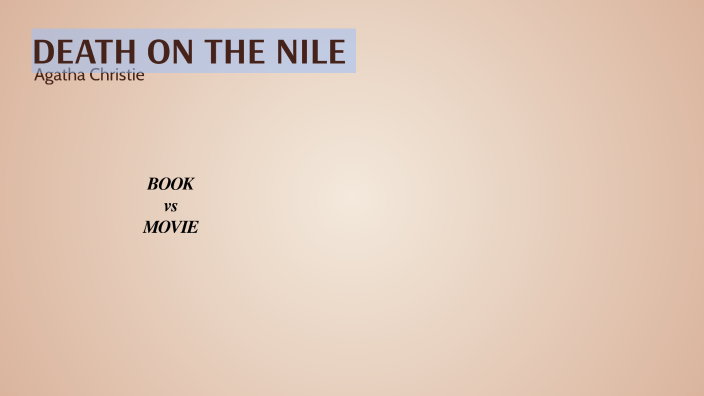 Policy Of Truth Death On The Nile Remix Death on the Nile by Agatha Christie by Clara Cesa on Prezi