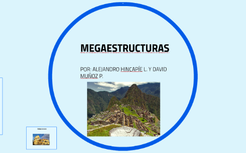 MEGA ESTRUCTURAS by Alejandro Hincapie Lopez on Prezi