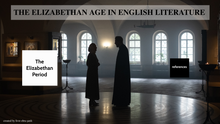 Elizabethan Period In English Literature By Livre Ebru Şanlı On Prezi