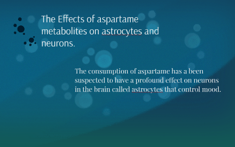 Effects of aspartame metabolites on astrocytes and neurons by Payne ...