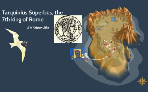 Tarquinius Superbus, the 7th king of Rome by kebron zike on Prezi