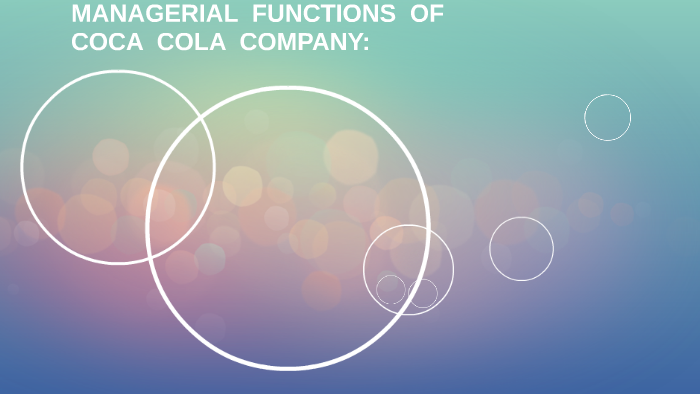 MANAGERIAL FUNCTIONS OF COCA COLA COMPANY: by Faizan Hanif on Prezi