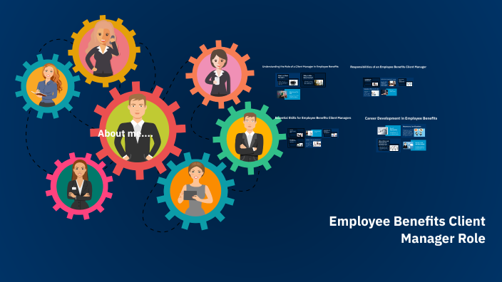 Employee Benefits Client Manager Role by amy speed on Prezi