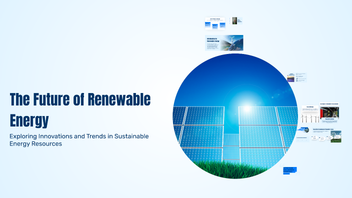The Future of Renewable Energy by Kacper Frach on Prezi