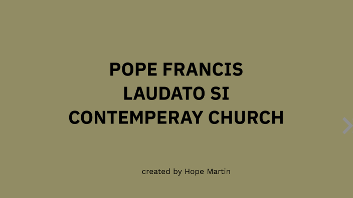 Pope Francis, Laudato Si and the Contemporary Church by hope martin on ...