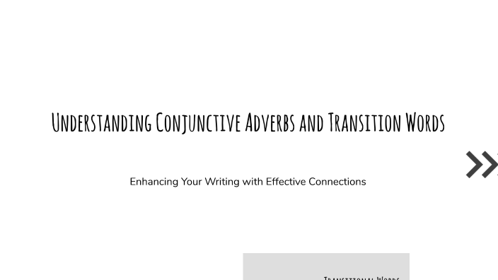 Understanding Conjunctive Adverbs and Transition Words by Medjina ...