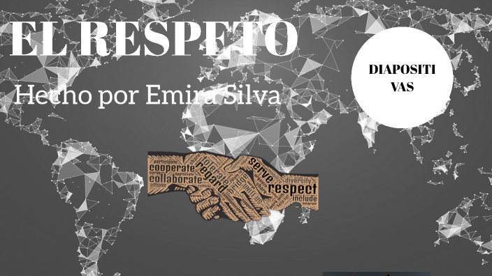 EL RESPETO by emira silva on Prezi