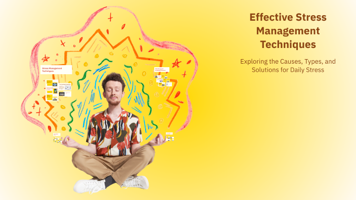 Effective Stress Management Techniques by HARIHARAN S M on Prezi