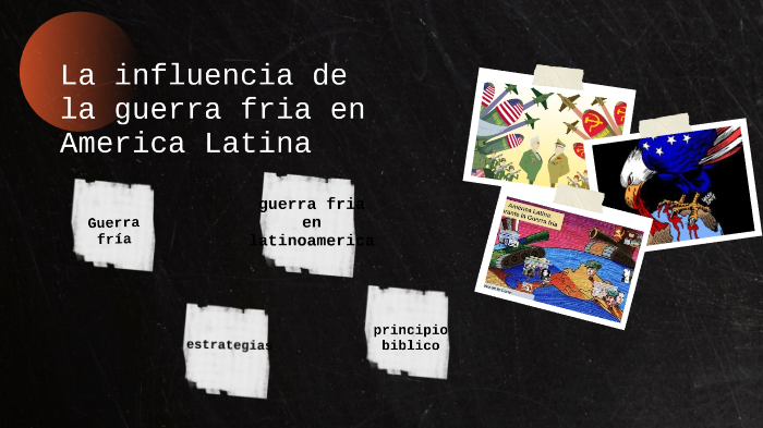 La influencia de la Guerra Fría en América Latina by melany maisincho