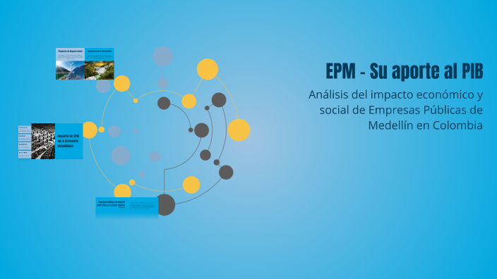 EPM - Su aporte al PIB by KAREN FERNANDA BARRERA BERNAL on Prezi