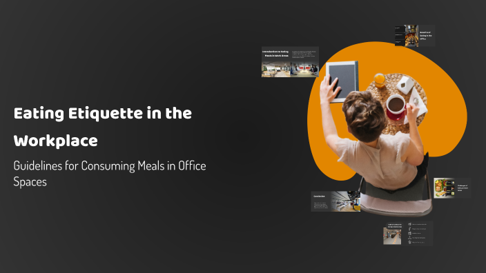 Eating Etiquette in the Workplace by rafael erna III on Prezi