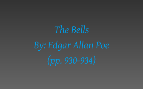 GROUP PROJECT - The Bells (By: Edgar Allan Poe) by Garrett Mitchell on ...