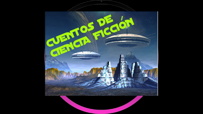 CARACTERÍSTICAS DEL CUENTO DE CIENCIA FICCIÓN by on Prezi