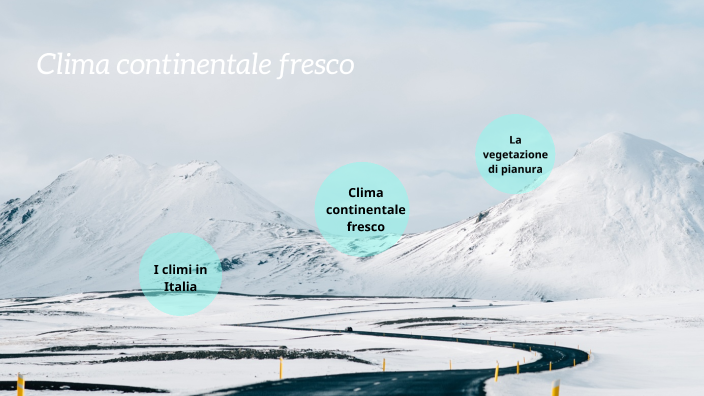 clima continentale fresco by gaia bellentani on Prezi