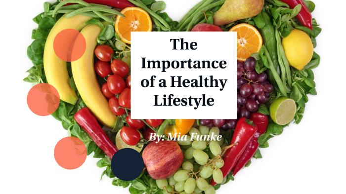 The Importance of a Healthy Lifestyle by Mia Funke on Prezi