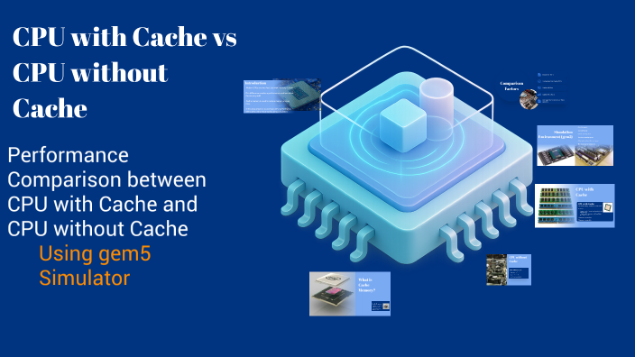 CPU with Cache vs CPU without Cache: Performance Comparison using gem5 ...