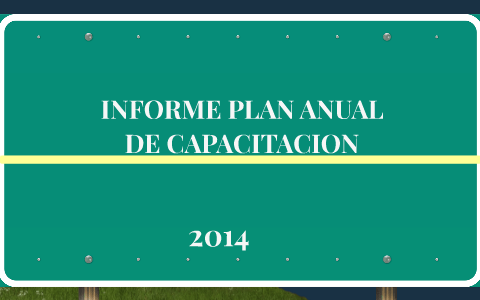 INFORME PLAN ANUAL DE CAPACITACION by Viviana Montiel on Prezi