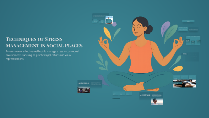 Techniques of Stress Management in Social Places by Fatima Khan on Prezi