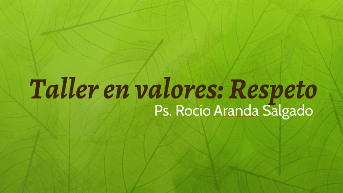 Taller en valores: Respeto by Rocio Aranda Salgado on Prezi