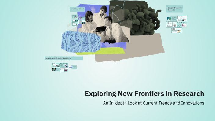 Exploring New Frontiers in Research by Mahek Naeem, on Prezi