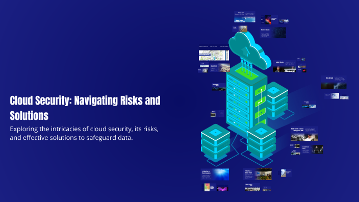 Cloud Security: Navigating Risks and Solutions by Dina Shawkey on Prezi