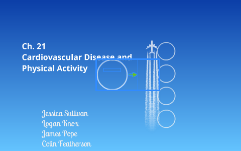 Ch. 21 Cardiovascular Disease and Physical Activity by James Pope on Prezi