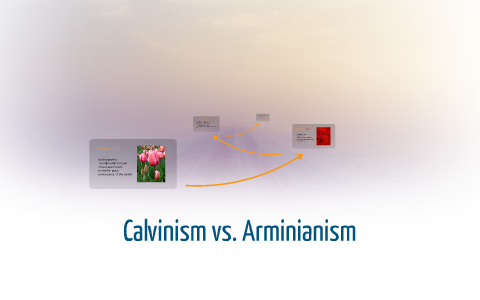 Calvinism vs. Arminianism by Caitlyn Donoho on Prezi