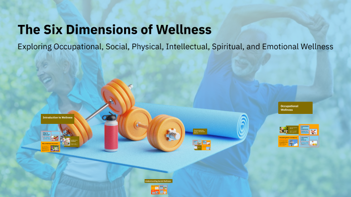 The Six Dimensions of Wellness by pay whip on Prezi
