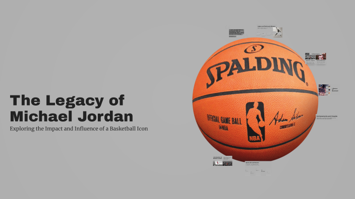 The Legacy of Michael Jordan by Jeffery Grant III on Prezi