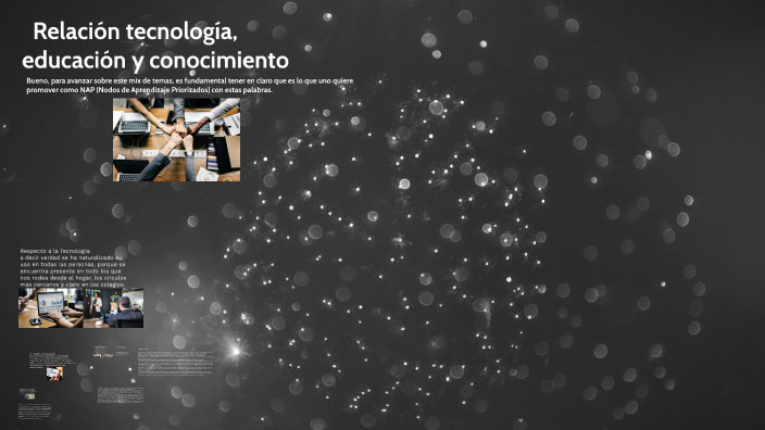 Relación tecnología, educación y conocimiento by nicolas scioscia on Prezi