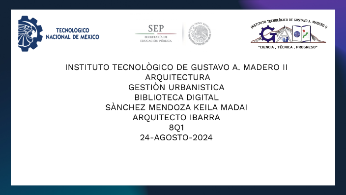 INSTITUTO TECNOLÒGICO DE GUSTAVO A. MADERO II by Keila Madaì Sànchez