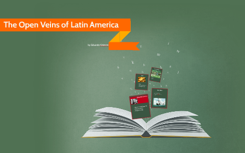 The Open Veins of Latin America by Henry Rawlings on Prezi