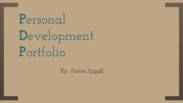 Personal Development Portfolio by Aaron Argall on Prezi