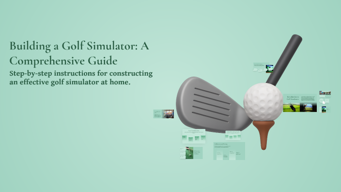 Building a Golf Simulator: A Comprehensive Guide by Bobby Colgan on Prezi