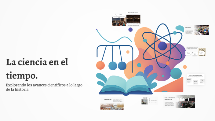 La ciencia en el tiempo. by Mv Sanchez Hernandez on Prezi