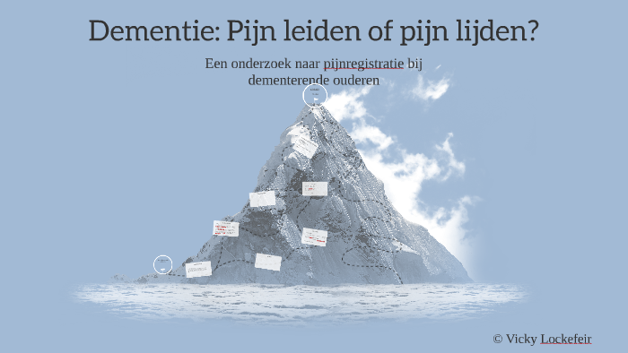 Dementie: Pijn lijden of pijn leiden? by vicky Lockefeir on Prezi
