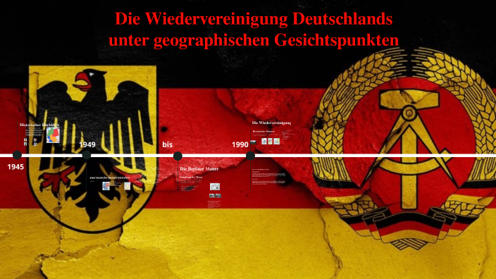 Die Wiedervereinigung Deutschlands by Jonathan Illing on Prezi