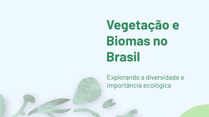 Vegetação e Biomas no Brasil by Adryan frefre frefre on Prezi