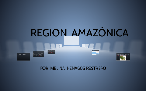 REGION AMAZONICA by Lina Restrepo on Prezi