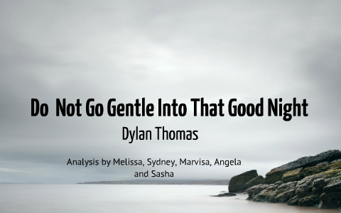 gentle night into go good prezi dylan thomas