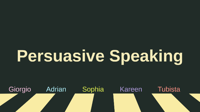Persuasive Speaking by Adrian Varela on Prezi