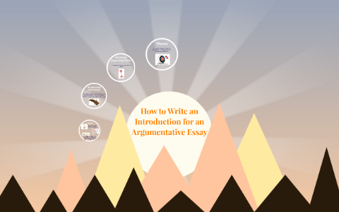 How to Write an Introduction for an Argumentative Essay by on Prezi