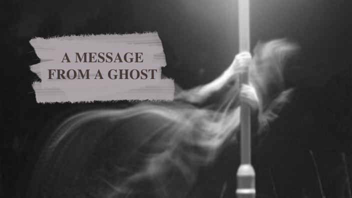 a message from a ghost by Chiara Spiller on Prezi